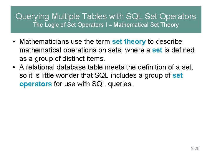 Querying Multiple Tables with SQL Set Operators The Logic of Set Operators I –