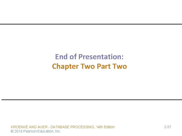 End of Presentation: Chapter Two Part Two KROENKE AND AUER - DATABASE PROCESSING, 14