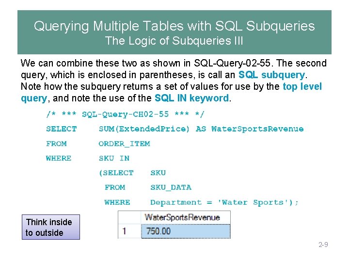 Querying Multiple Tables with SQL Subqueries The Logic of Subqueries III We can combine