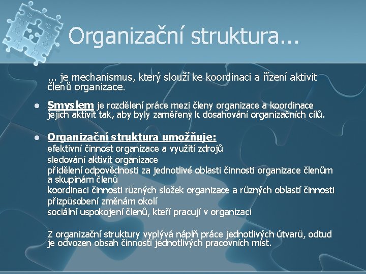 Organizační struktura. . . je mechanismus, který slouží ke koordinaci a řízení aktivit členů