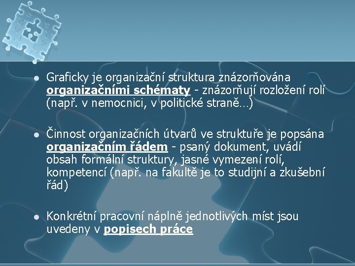 l Graficky je organizační struktura znázorňována organizačními schématy - znázorňují rozložení rolí (např. v