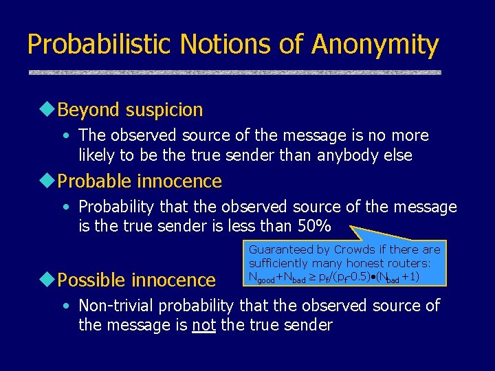 Probabilistic Notions of Anonymity u. Beyond suspicion • The observed source of the message