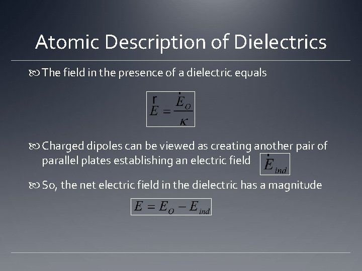 Atomic Description of Dielectrics The field in the presence of a dielectric equals Charged