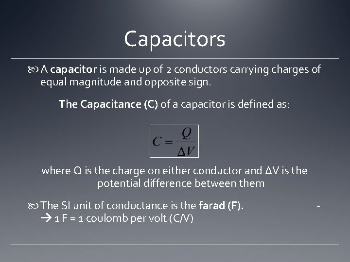 Capacitors A capacitor is made up of 2 conductors carrying charges of equal magnitude