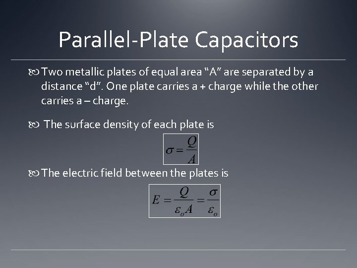 Parallel-Plate Capacitors Two metallic plates of equal area “A” are separated by a distance