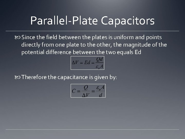 Parallel-Plate Capacitors Since the field between the plates is uniform and points directly from