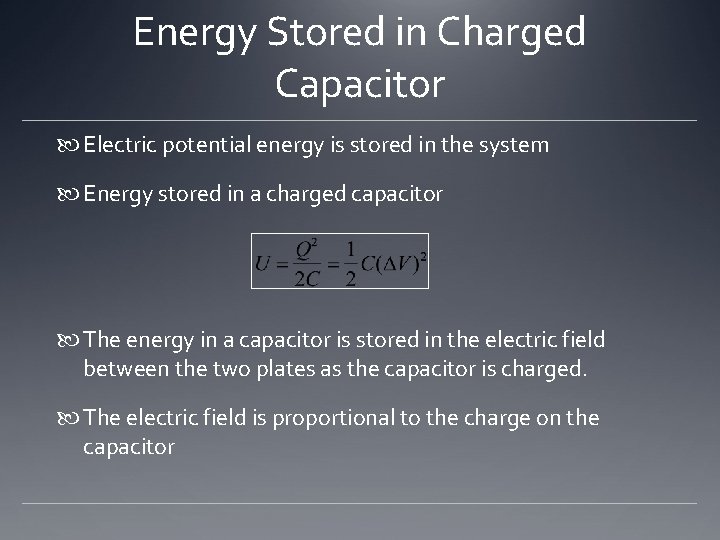 Energy Stored in Charged Capacitor Electric potential energy is stored in the system Energy