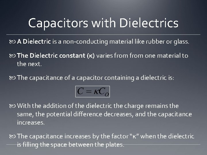 Capacitors with Dielectrics A Dielectric is a non-conducting material like rubber or glass. The