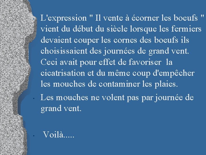  • • • L'expression " Il vente à écorner les boeufs " vient