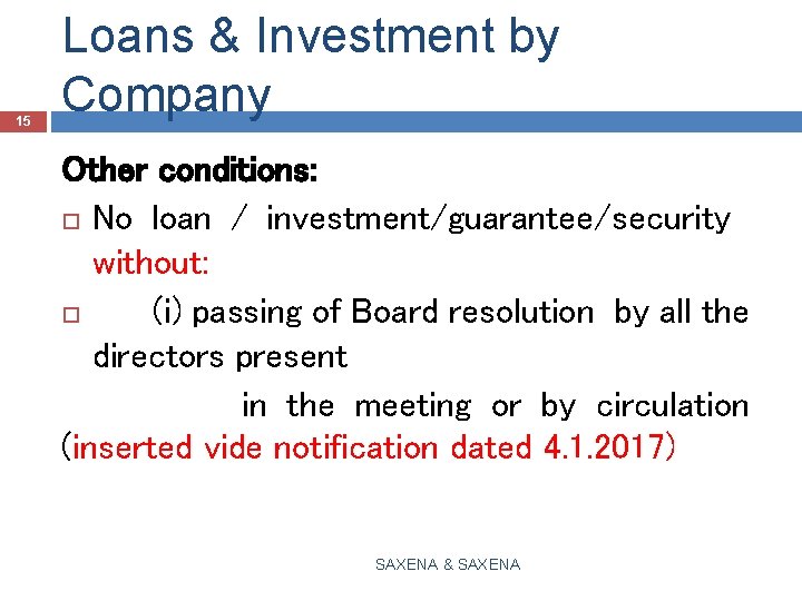 15 Loans & Investment by Company Other conditions: No loan / investment/guarantee/security without: (i)