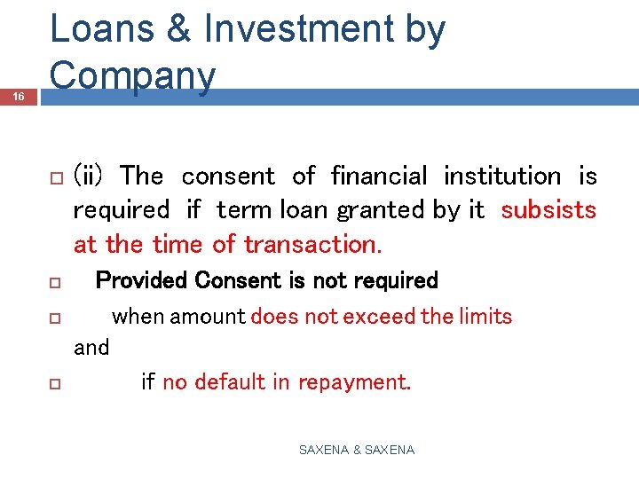 16 Loans & Investment by Company (ii) The consent of financial institution is required