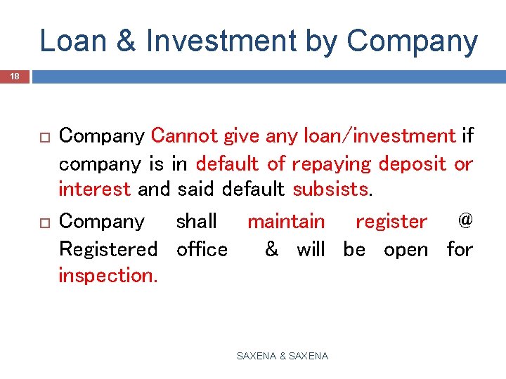 Loan & Investment by Company 18 Company Cannot give any loan/investment if company is