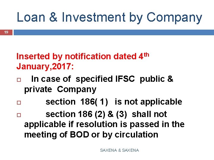 Loan & Investment by Company 19 Inserted by notification dated 4 th January, 2017: