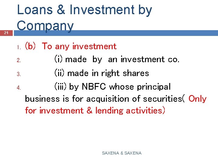 21 Loans & Investment by Company 1. 2. 3. 4. (b) To any investment