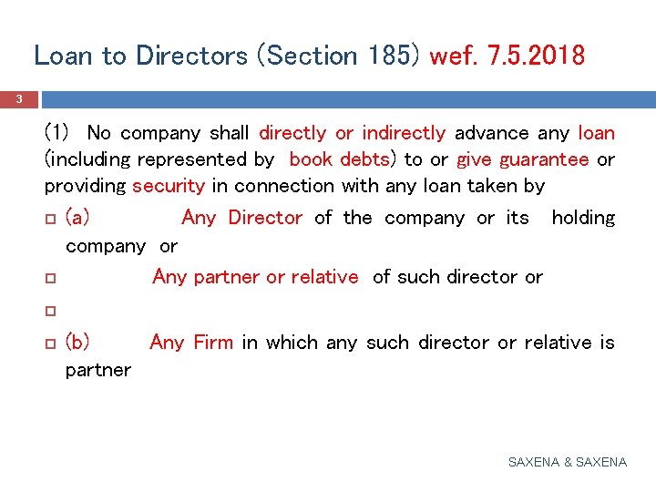 Loan to Directors (Section 185) wef. 7. 5. 2018 3 (1) No company shall