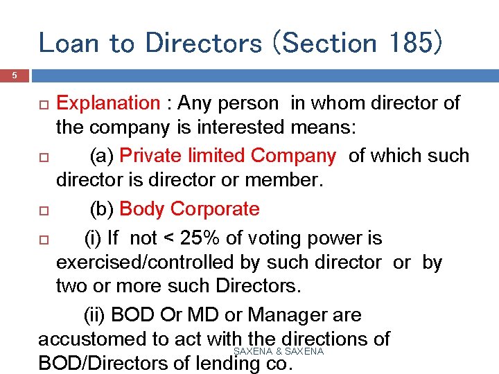 Loan to Directors (Section 185) 5 Explanation : Any person in whom director of