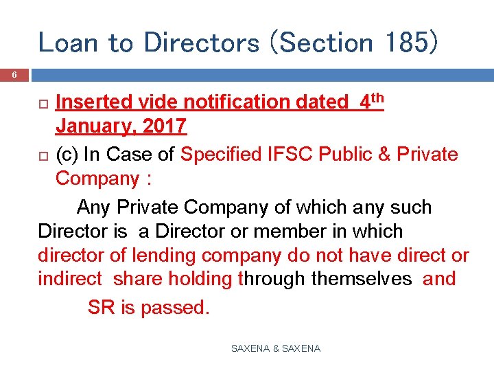 Loan to Directors (Section 185) 6 Inserted vide notification dated 4 th January, 2017