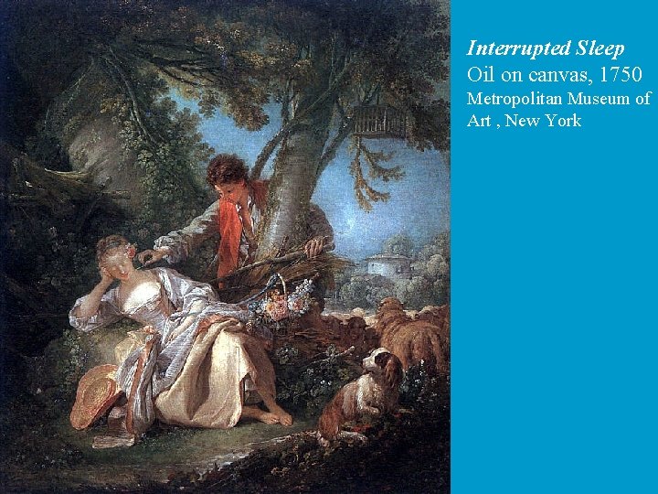 Interrupted Sleep Oil on canvas, 1750 Metropolitan Museum of Art , New York 