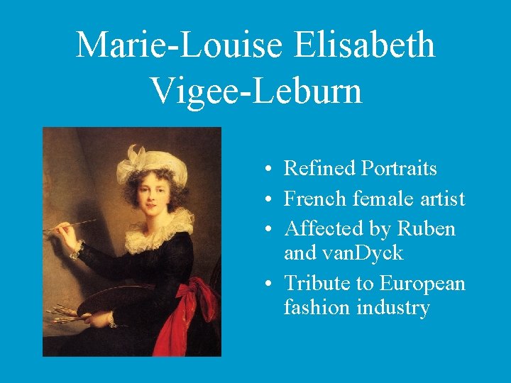 Marie-Louise Elisabeth Vigee-Leburn • Refined Portraits • French female artist • Affected by Ruben