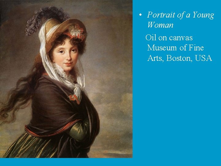  • Portrait of a Young Woman Oil on canvas Museum of Fine Arts,