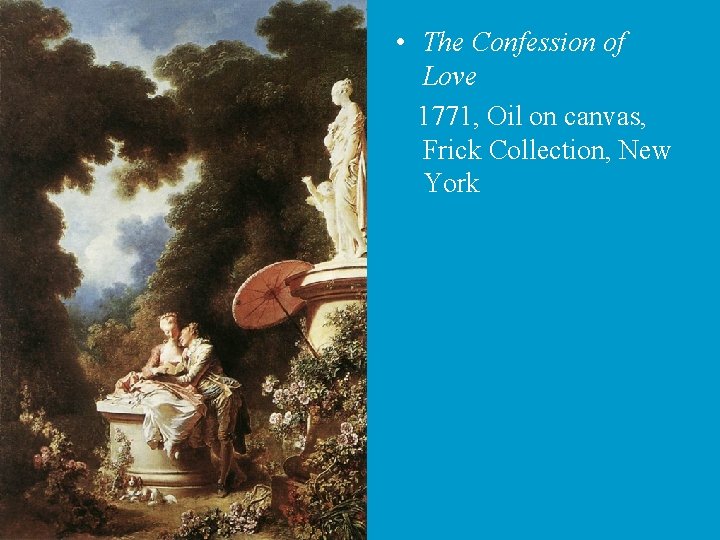  • The Confession of Love 1771, Oil on canvas, Frick Collection, New York
