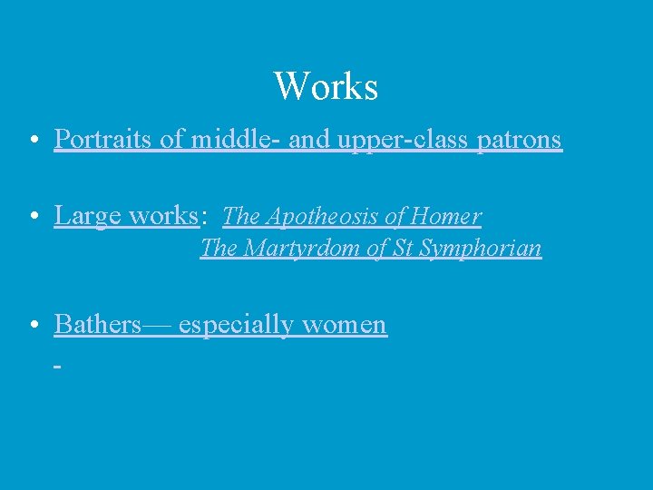 Works • Portraits of middle- and upper-class patrons • Large works: The Apotheosis of
