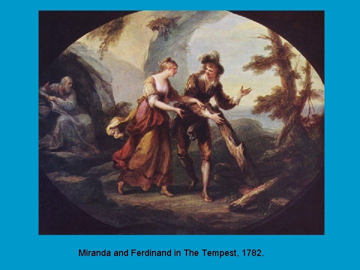 Miranda and Ferdinand in The Tempest, 1782. 