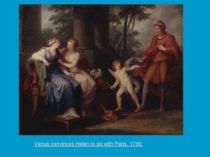 Venus convinces Helen to go with Paris, 1790. 