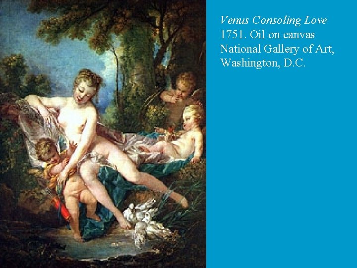Venus Consoling Love 1751. Oil on canvas National Gallery of Art, Washington, D. C.