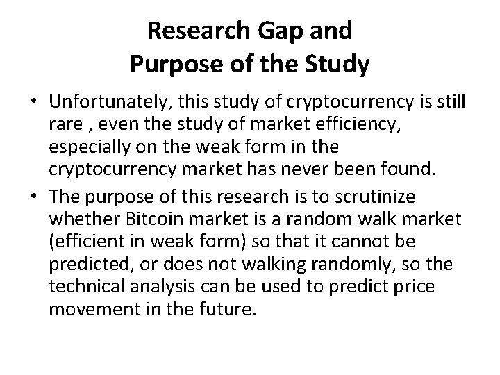 Research Gap and Purpose of the Study • Unfortunately, this study of cryptocurrency is