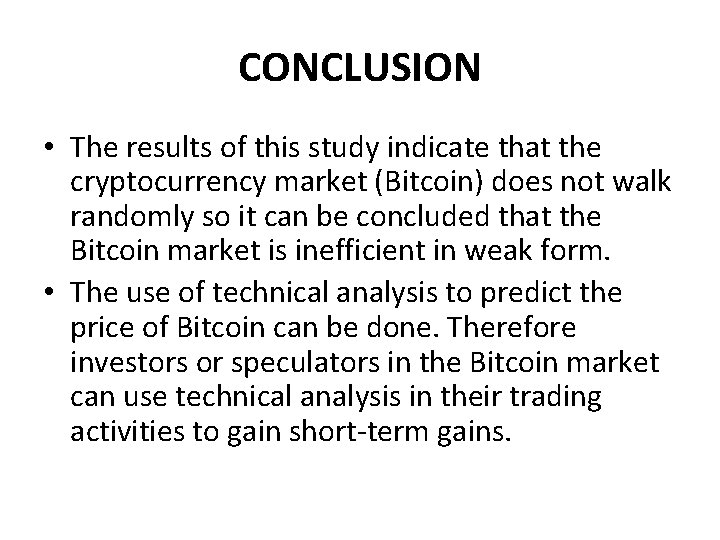 CONCLUSION • The results of this study indicate that the cryptocurrency market (Bitcoin) does
