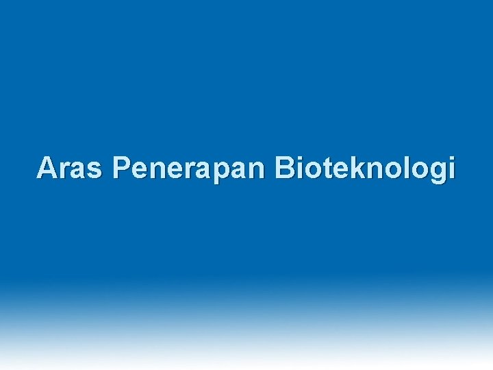 Aras Penerapan Bioteknologi 