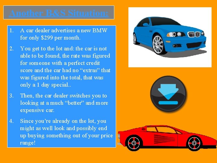Another B&S Situation: 1. A car dealer advertises a new BMW for only $299