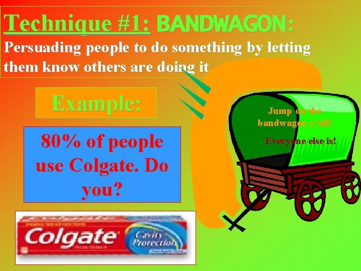 Technique #1: BANDWAGON: Persuading people to do something by letting them know others are