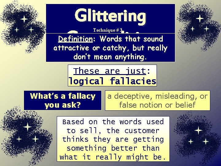 Glittering Generalities Technique # 3 Definition: Words that sound attractive or catchy, but really