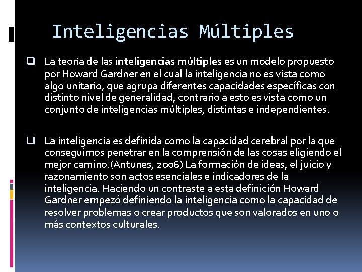 Inteligencias Múltiples q La teoría de las inteligencias múltiples es un modelo propuesto por