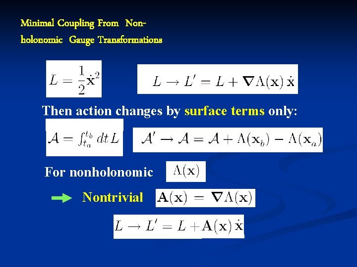 Minimal Coupling From Nonholonomic Gauge Transformations Then action changes by surface terms only: For
