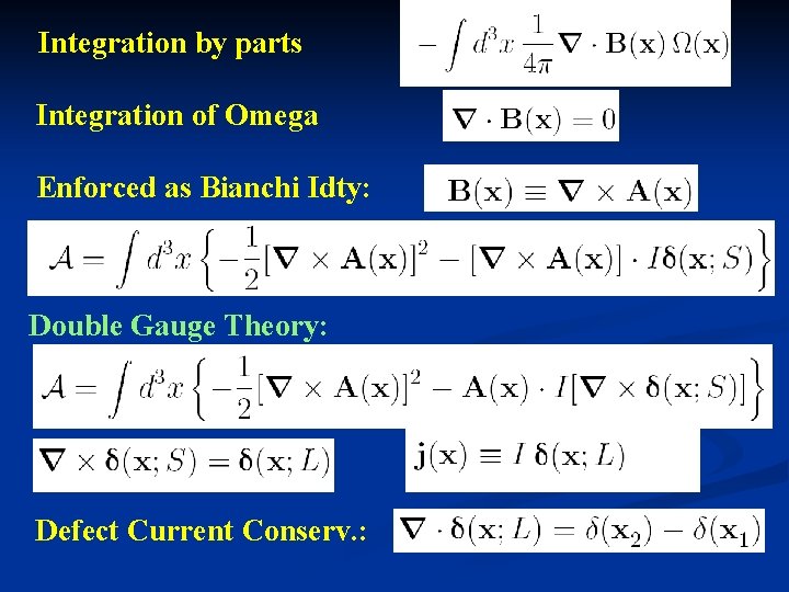 Integration by parts Integration of Omega Enforced as Bianchi Idty: Double Gauge Theory: Defect