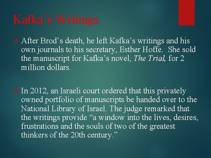 Kafka’s Writings v After Brod’s death, he left Kafka’s writings and his own journals