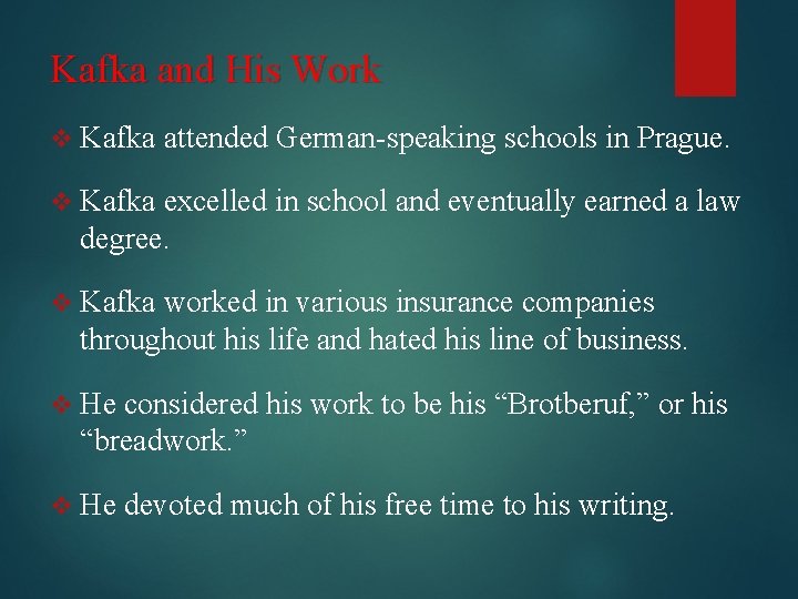 Kafka and His Work v Kafka attended German-speaking schools in Prague. v Kafka excelled