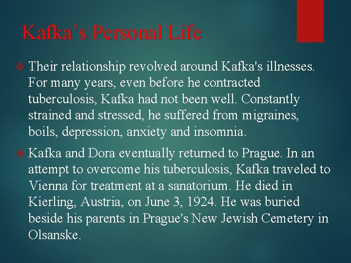 Kafka’s Personal Life v Their relationship revolved around Kafka's illnesses. For many years, even