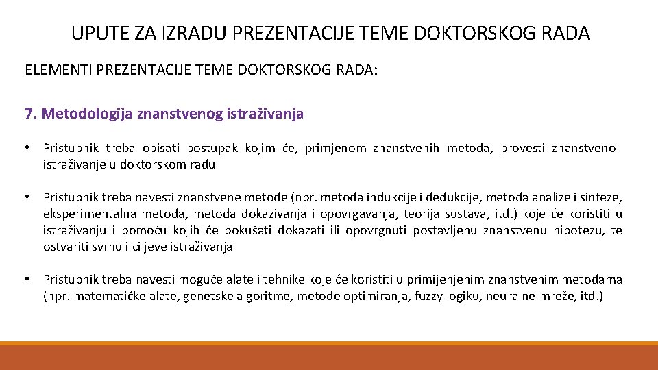 UPUTE ZA IZRADU PREZENTACIJE TEME DOKTORSKOG RADA ELEMENTI PREZENTACIJE TEME DOKTORSKOG RADA: 7. Metodologija