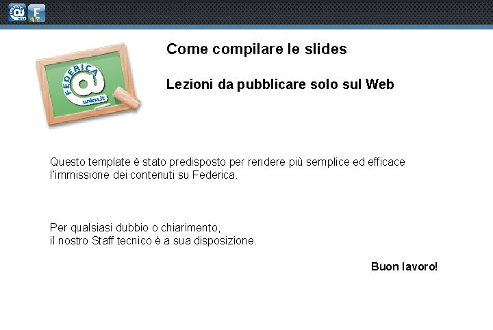 Come compilare le slides Lezioni da pubblicare solo sul Web Questo template è stato