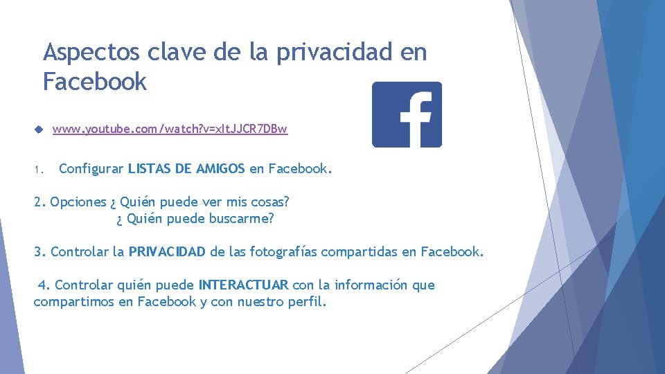 Aspectos clave de la privacidad en Facebook 1. www. youtube. com/watch? v=x. It. JJCR