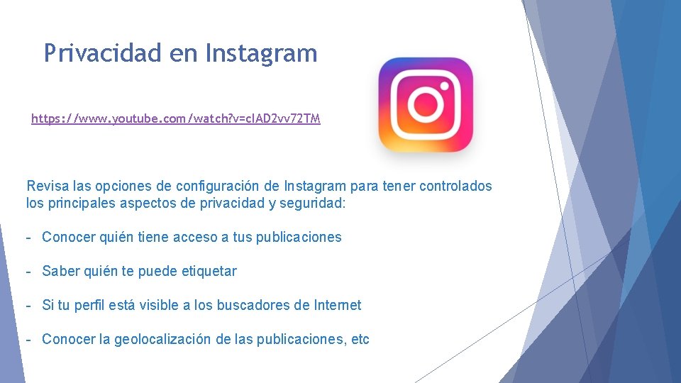 Privacidad en Instagram https: //www. youtube. com/watch? v=c. IAD 2 vv 72 TM Revisa