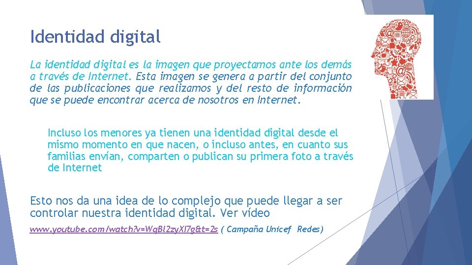 Identidad digital La identidad digital es la imagen que proyectamos ante los demás a