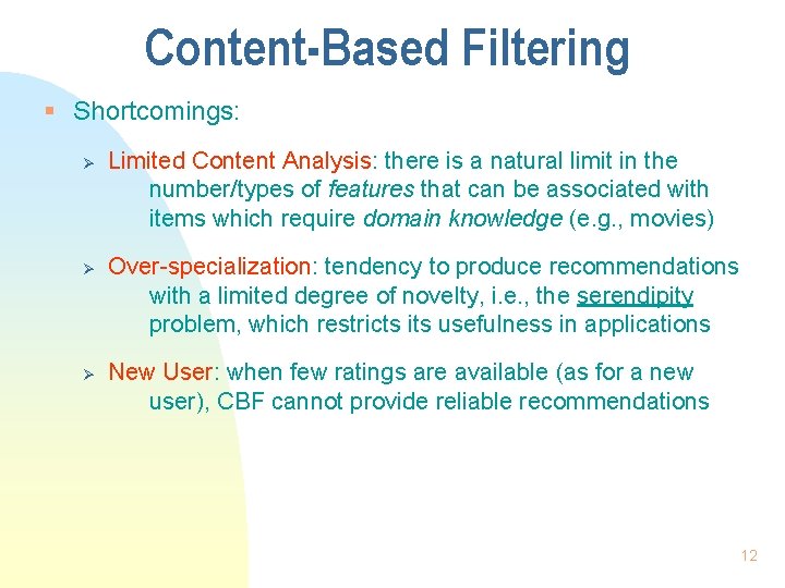 Content-Based Filtering § Shortcomings: Ø Ø Ø Limited Content Analysis: there is a natural
