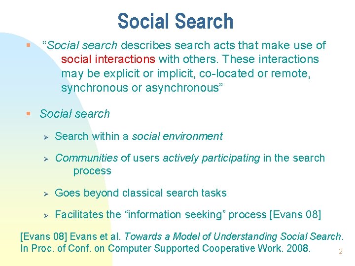 Social Search § “Social search describes search acts that make use of social interactions