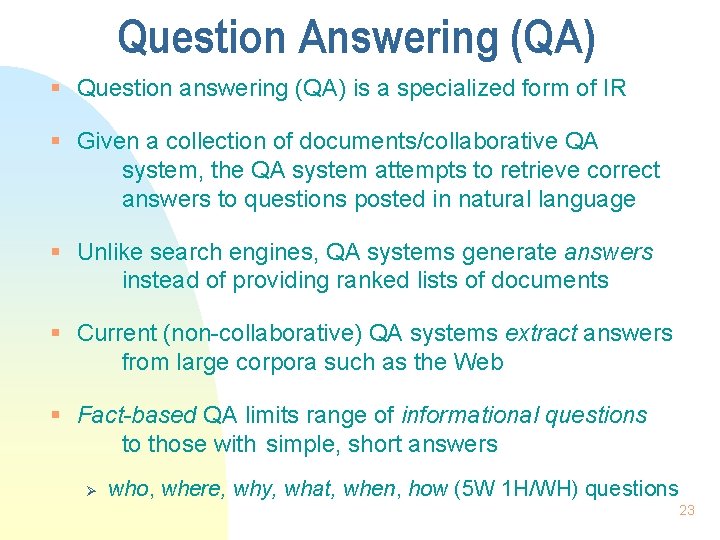 Question Answering (QA) § Question answering (QA) is a specialized form of IR §