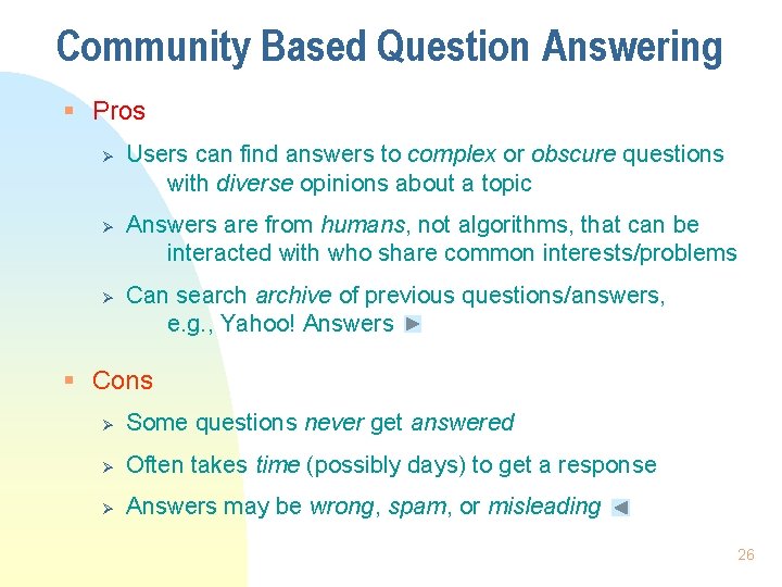 Community Based Question Answering § Pros Ø Ø Ø Users can find answers to